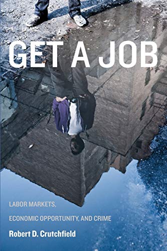 Get A Job: Labor Markets, Economic Opportunity, And Crime