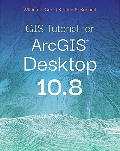 Gis Tutorial For Arcgis Desktop 10 8 7Th Edition