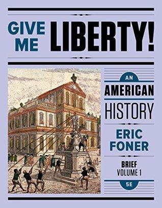 Give Me Liberty An American History Brief 5Th Edition