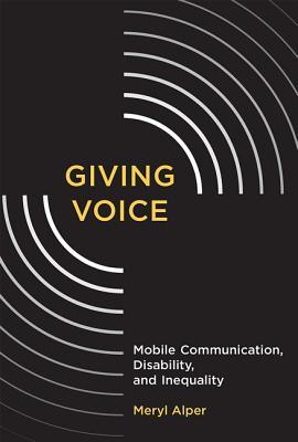 Giving Voice Mobile Communication Disability And Inequality