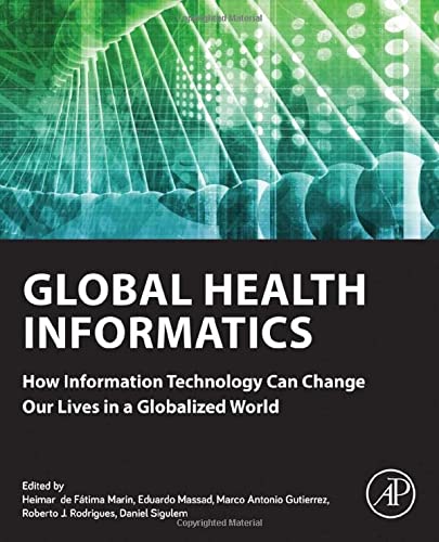Global Health Informatics: How Information Technology Can Change Our Lives in a Globalized World