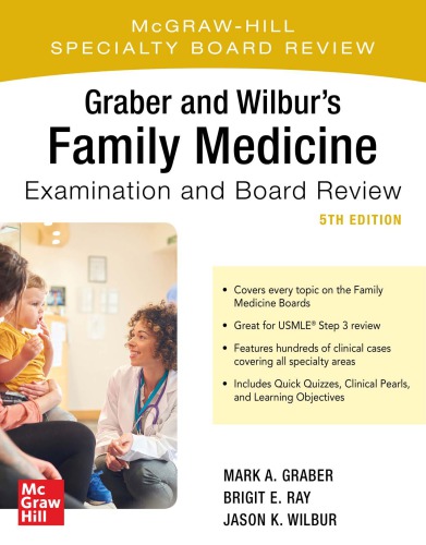 Graber and WilburÃ¢â‚¬â„¢s Family Medicine Examination and Board Review
