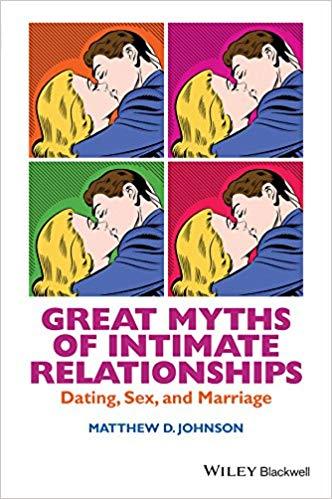 Great Myths Of Intimate Relationships Dating Sex And Marriage Great Myths Of Psychology