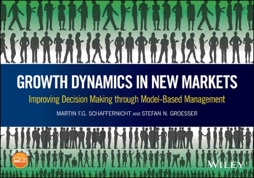 Growth Dynamics in New Markets : Improving Decision Making Through Model-Based Management