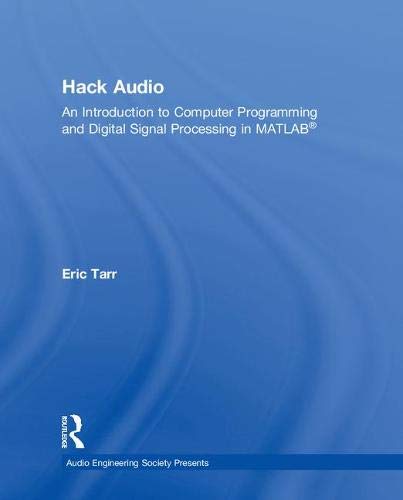Hack Audio: An Introduction to Computer Programming and Digital Signal Processing in MATLAB