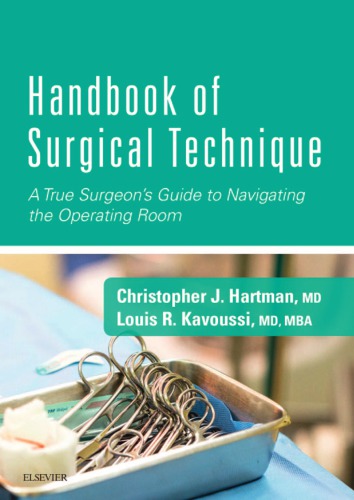 Handbook of Surgical Technique: A True SurgeonÃ¢â‚¬â„¢s Guide to Navigating the Operating Room