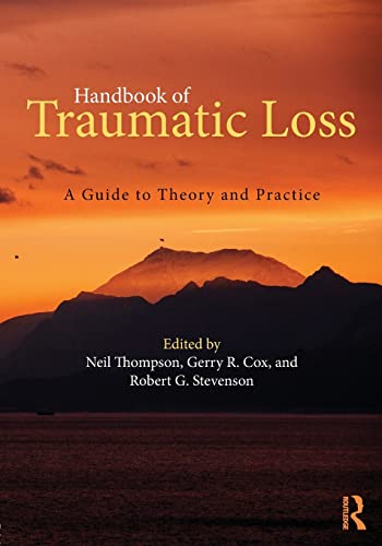 Handbook of Traumatic Loss: A Guide to Theory and Practice