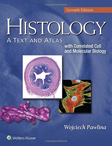 Histology: A Text and Atlas: With Correlated Cell and Molecular Biology (7th Edition)