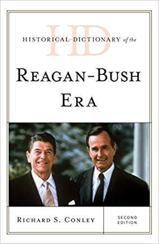 Historical Dictionary Of The Reagan Bush Era Historical Dictionaries Of U S Politics And Political Eras 2Nd Edition