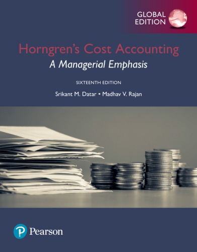 HorngrenÃ¢â‚¬â„¢s cost accounting : a managerial emphasis