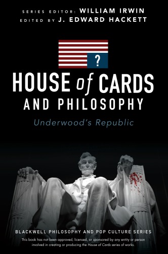 House of Cards and philosophy: underwood's republic