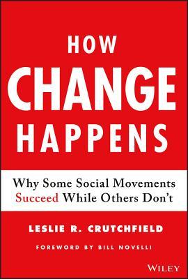 How Change Happens: Why Some Social Movements Succeed While Others DonÃ¢â‚¬â„¢t