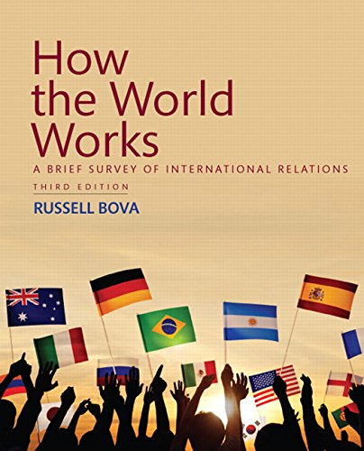 How the World Works: A Brief Survey of International Relations 3rd Edition