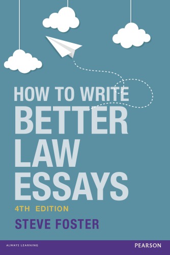 How to write better law essays: tools and techniques for success in exams and assignments