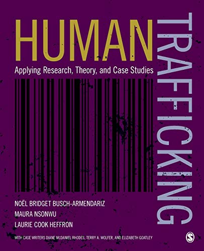 Human Trafficking: Applying Research, Theory, and Case Studies 1st Edition