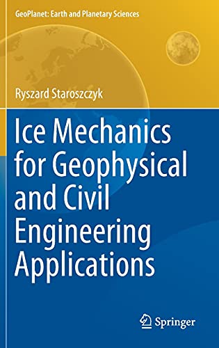 Ice Mechanics for Geophysical and Civil Engineering Applications- eBook