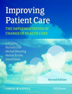 Improving Patient Care The Implementation Of Change In Health Care 2nd Edition