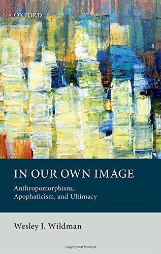 In Our Own Image Anthropomorphism Apophaticism And Ultimacy