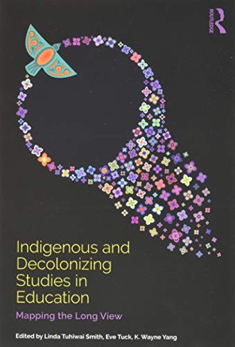 Indigenous and Decolonizing Studies in Education: Mapping the Long View