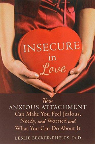Insecure In Love How Anxious Attachment Can Make You Feel Jealous Needy And Worried And What You Can Do About It