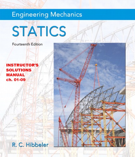 InstructorÃ¢â‚¬â„¢s Solutions Manual for Engineering Mechanics: Statics (ch01-09)