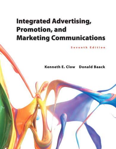Integrated Advertising Promotion and Marketing Communications 7th Edition by Kenneth E Clow
