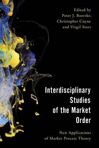 Interdisciplinary Studies Of The Market Order New Applications Of Market Process Theory
