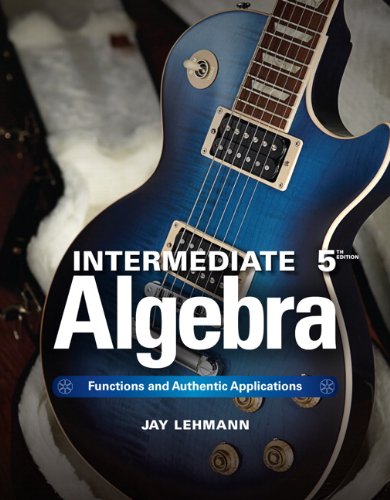 Intermediate Algebra: Functions &amp; Authentic Applications (5th Edition) (Jay Says…) 5th edition