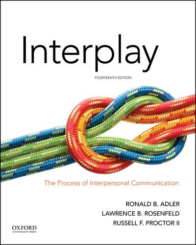 Interplay: The Process of Interpersonal Communication (14th Edition) ? Testbank