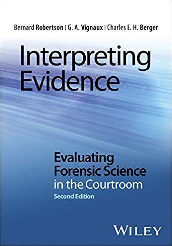 Interpreting Evidence Evaluating Forensic Science In The Courtroom 2Nd Edition