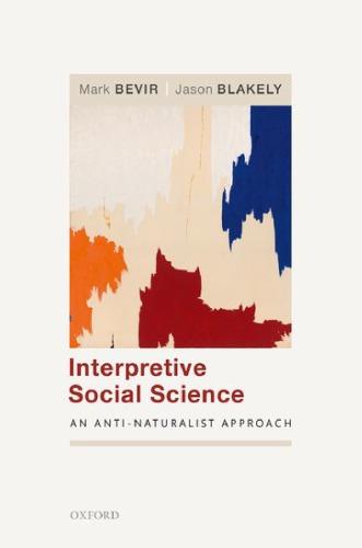 Interpretive Social Science An Anti Naturalist Approach
