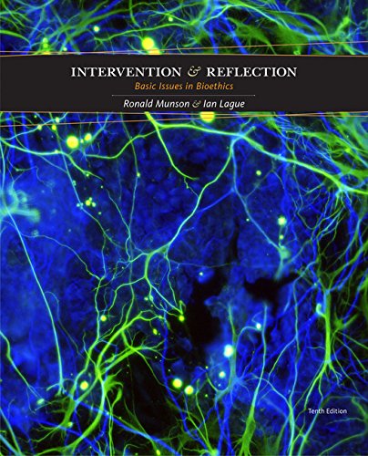 Intervention and Reflection: Basic Issues in Bioethics 10th Edition by Ronald Munson