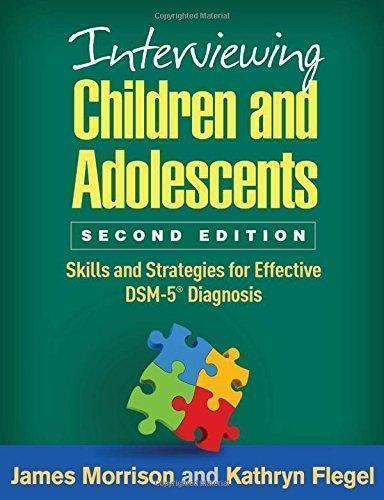 Interviewing Children And Adolescents Second Skills And Strategies For Effective Dsm 5 Diagnosis 2Nd Edition