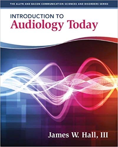Introduction to Audiology Today by James W. Hall