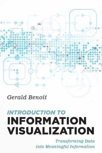 Introduction To Information Visualization Transforming Data Into Meaningful Information