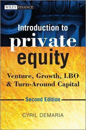 Introduction To Private Equity Venture Growth Lbo Turn Around Capital 2nd Edition