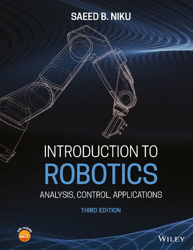 Introduction to Robotics: Analysis, Control, Applications