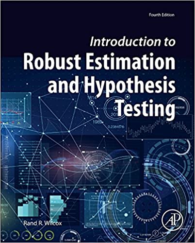 Introduction To Robust Estimation And Hypothesis Testing Statistical Modeling And Decision Science 4Th Edition