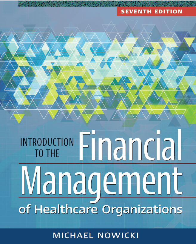 Introduction to the Financial Management of Healthcare Organizations, Seventh Edition