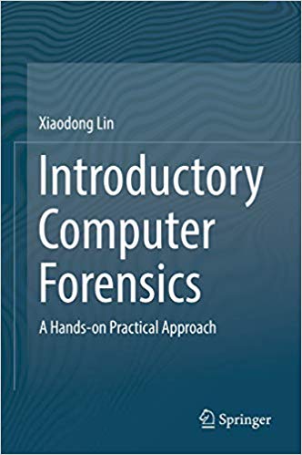 Introductory Computer Forensics: A Hands-on Practical Approach 1st ed. 2018 Edition