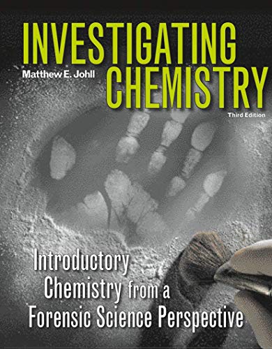 Investigating Chemistry: Introductory Chemistry From A Forensic Science Perspective Third-edition