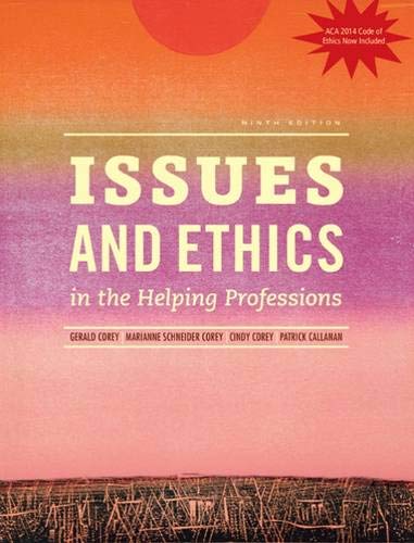 Issues and Ethics in the Helping Professions with 2014 ACA Codes (MindTap Course List) 9th Edition