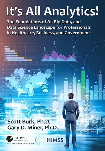 Its All Analytics The Foundations Of Al Big Data And Data Science Landscape For Professionals In Healthcare Business And Government