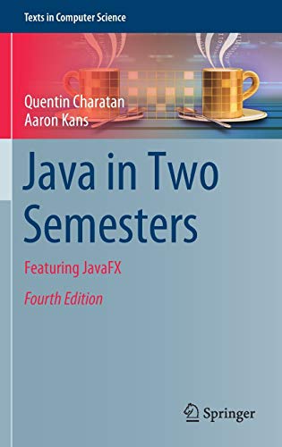 Java in Two Semesters: Featuring JavaFX (4th Edition)