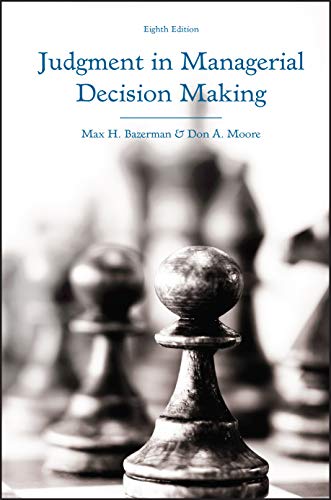 Judgment in Managerial Decision Making 8th Edition by Max H Bazerman