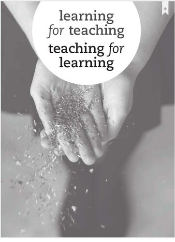 Learning for teaching, teaching for learning