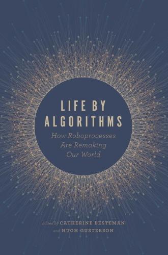 Life by Algorithms: How Roboprocesses Are Remaking Our World