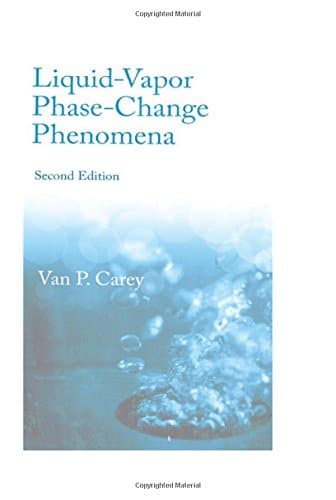 Liquid Vapor Phase Change Phenomena: An Introduction to the Thermophysics of Vaporization and Condensation Processes in Heat Transfer Equipment, 2nd Second Edition