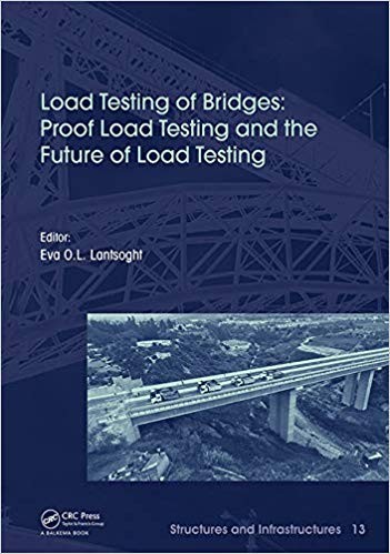 Load Testing of Bridges: Proof Load Testing and the Future of Load Testing (Structures and Infrastructures Book 13)
