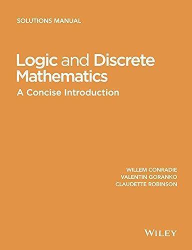 Logic And Discrete Mathematics A Concise Introduction Solutions Manual
